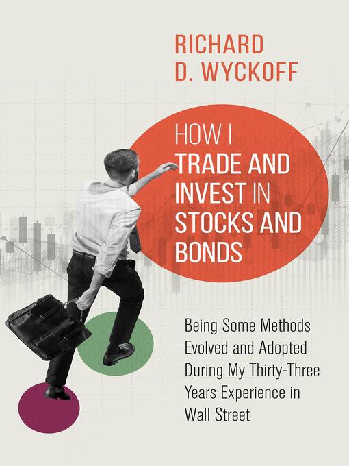 Title details for How I Trade and Invest in Stocks and Bonds by Richard D. Wyckoff - Available